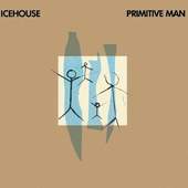 Icehouse - Primitive Man 