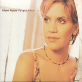 Alison Krauss - Forget About It (1999) 