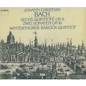 Johann Christian Bach - 6 Kvintet, op. 11 a 2 sonáty, op. 16 / Sechs Quintette & Zwei Sonaten (1987)