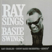 Ray Charles + Count Basie Orchestra - Ray Sings Basie Swings (2006)