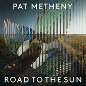 Pat Metheny - Road To The Sun (2021) - Vinyl