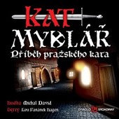 Michal David - Kat Mydlář/Příběhy pražského kata 