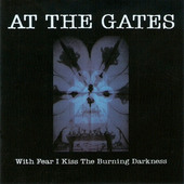 At The Gates - With Fear I Kiss The Burning Darkness (Edice 2003) 