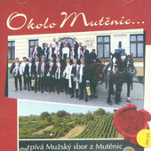 Mužáci z Mutěnic - Okolo Mutěnic... (2006)