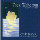 Rick Wakeman, Mario Fasciano - Stella Bianca Alla Corte Di Re Ferdinando (Edice 2010) 