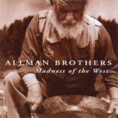 Allman Brothers Band - Madness Of The West (1998)