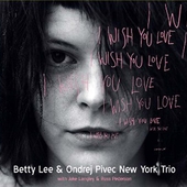 Betty Lee & Ondřej Pivec New York Trio - I Wish You Love 