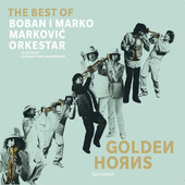 Boban I Marko Markovic Orkestar - Golden Horns (The Best Of) /2012, Vinyl