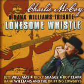 Charlie Mccoy - Lonesome Whistle: A Tribute To Hank Williams 