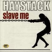 Haystack - Slave Me 