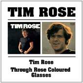 Tim Rose - Tim Rose / Through Rose Colored Glasses (Edice 2011)