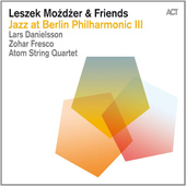 Leszek Możdżer & Friends - Jazz At Berlin Philharmonic III (2015) 
