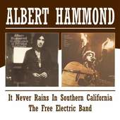 Albert Hammond - It Never Rains In Southern California / The Free Electric Band (Edice 2011)