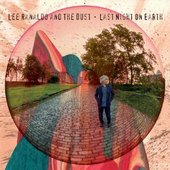 Lee Ranaldo And The Dust - Last Night On Earth (2013) 