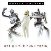 Munich Machine - Get On The Funk Train /Remastered 