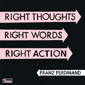 Franz Ferdinand - Right Thoughts, Right Words, Right Action - 180 gr. Vinyl 