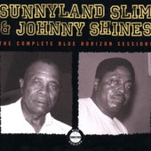 Sunnyland Slim / Johnny Shines - Complete Blue Horizon Sessions (Edice 2008)