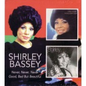 Shirley Bassey - Never, Never, Never/Good, Bad But Beautiful/2CD 