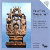 František Doubravský / Collegium musicum Český ráj - Missa pastoralis / Missa solemnis / Requiem Es dur / Te Deum laudamus (2000)