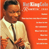 Nat King Cole - Ramblin' Rose (1999)