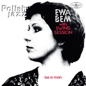 Ewa Bem With Swing Session - Be A Man - Polish Jazz Vol. 65 (Edice 2016) - Vinyl 