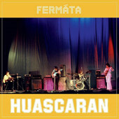 Fermáta - Huascaran (45th Anniversary Edition 2022)