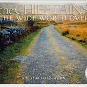Chieftains - Wide World Over: A 40 Year Celebration (Edice 2007) 