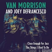 Van Morrison / Joey DeFrancesco - Close Enough For Jazz / Things (RSD 2018, Single) - 7" Vinyl 