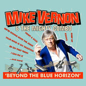 Mike Vernon & The Mighty Combo - Beyond The Blue Horizon (2018) 