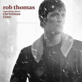 Rob Thomas - Something About Christmas Time (2021)