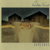 Cocteau Twins - Garlands (Edice 2003) 
