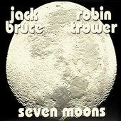 Jack Bruce / Robin Trower - Seven Moons (Edice 2011) 