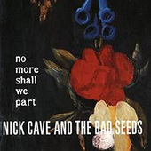 Nick Cave & The Bad Seeds - No More Shall We Part /180 gr. Vinyl 