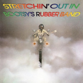 Bootsy's Rubber Band - Stretchin' Out in Bootsy's Rubber Band - 180 gr. Vinyl 