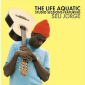 Seu Jorge - Life Aquatic Studio Sessions (2006)