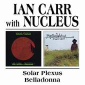 Ian Carr With Nucleus - Solar Plexus / Belladonna (Edice 2010)