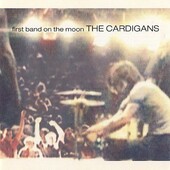 Cardigans - First Band On The Moon /Vinyl 2019
