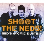 Ned's Atomic Dustbin - Shoot The Neds! (Edice 2009)