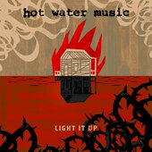 Hot Water Music - Light It Up (2017) – Vinyl 