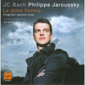Johann Christian Bach / Philippe Jaroussky, Le Cercle De L'Harmonie - La Dolce Fiamma (Forgotten Castrato Arias) /2009