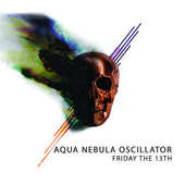 Aqua Nebula Oscillator - Friday 13th (2015) 