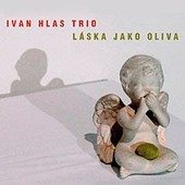Ivan Hlas Trio - Láska jako oliva 