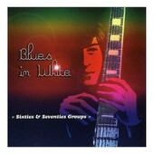Various Artists - Blues In White - Sixties & Seventies Groups (2008)