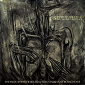 Sepultura - Mediator Between Head and Hands Must Be the Heart (CD + DVD) 