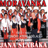 Moravanka Jana Slabáka - Písničky, Které Udělaly Moravanku 1 