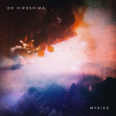 Oh Hiroshima - Myriad (Limited Edition, 2022) - Vinyl