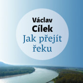 Václav Cílek - Jak přejít řeku (CD-MP3, 2022)