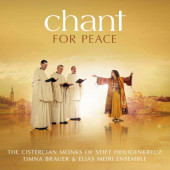 Cistercian Monks Of Stift Heiligenkreuz, Timna Brauer & Elias Meiri Ensemble - Chant - For Peace (2015)