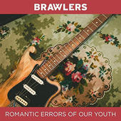 Brawlers - Romantic Errors Of Our Youth (2015) 