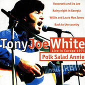 Tony Joe White - Polk Salad Annie - Live In Europe 1971 (Edice 1998)